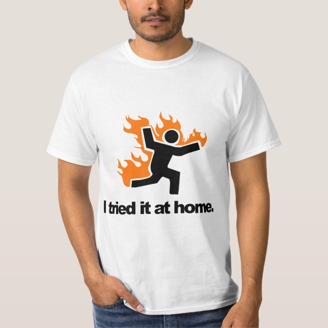 I Tried It & Caught On Fire At Home Science Humor  T-Shirt (Vorderseite)