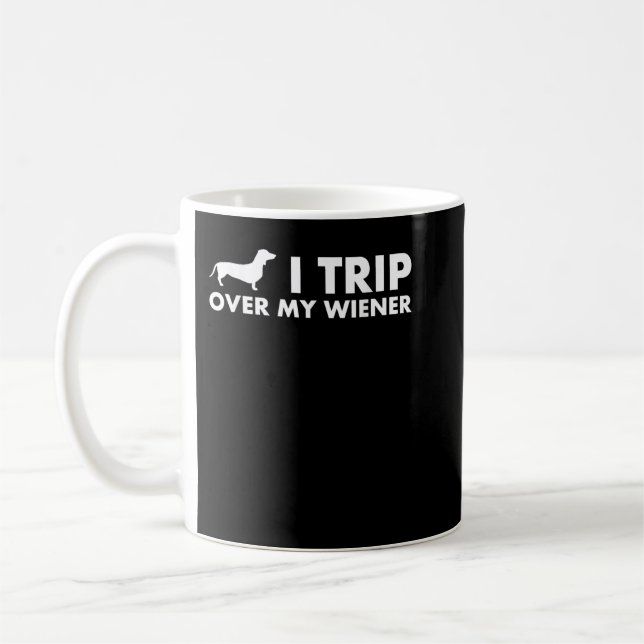 I Trip Over My Wiener Funny Dachshund Dog T-Shirt Kaffeetasse (Links)