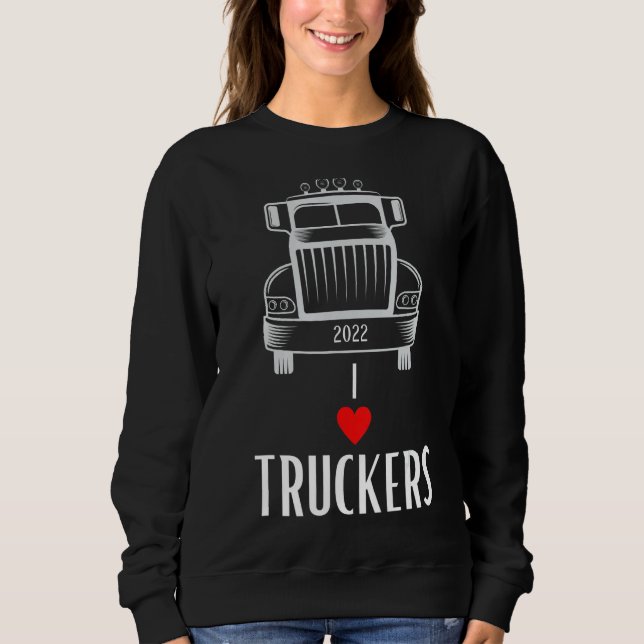 I Truckers Truck Driver 2022 Valentines Trucker Sweatshirt (Vorderseite)