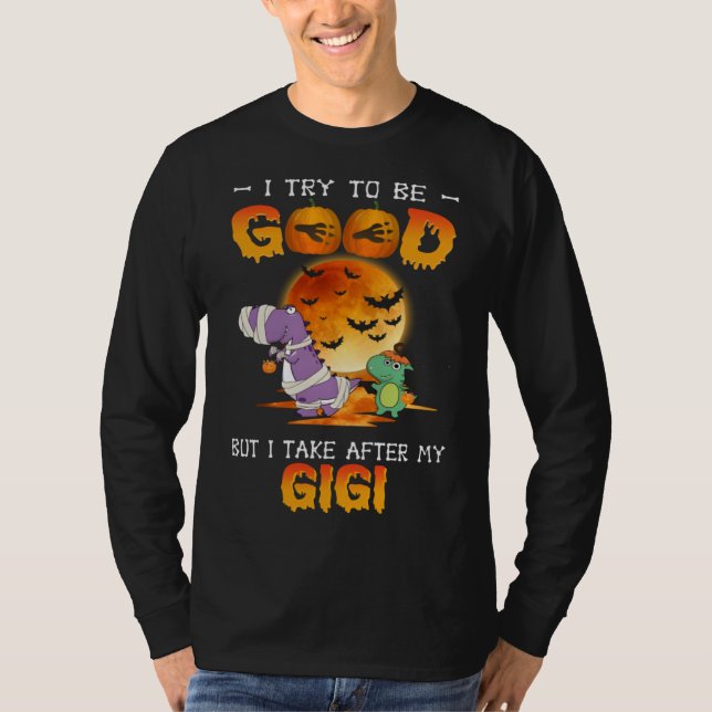 I Try To Be Good But I Take After My Gigi Dinosaur T-Shirt (Vorderseite)