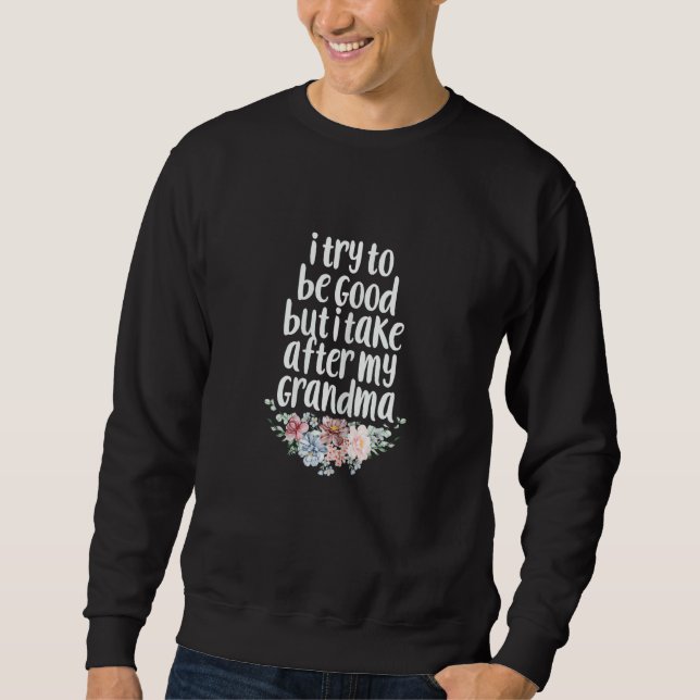 I Try To Be Good But I Take After My Grandma   Boy Sweatshirt (Vorderseite)