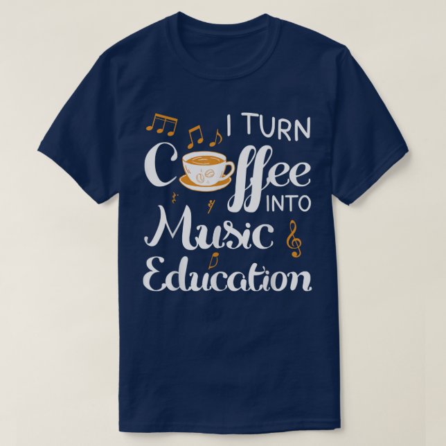 I Turn Coffee in Music Bildung Music Teacher J T-Shirt (Design vorne)