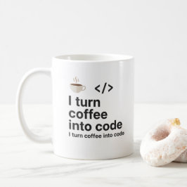 I Turn Coffee Into Code Mug – Funny Programmer  Kaffeetasse