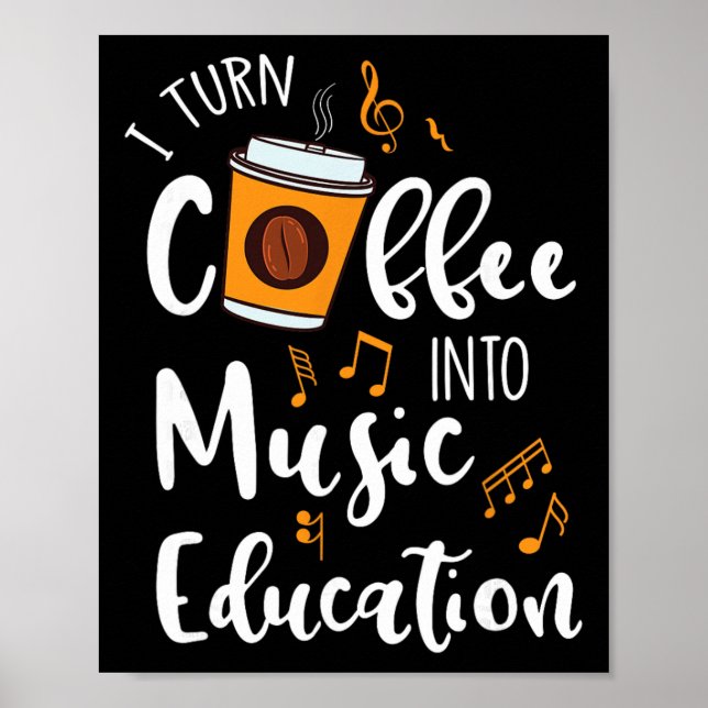 I Turn Coffee Into Music Education Music Teacher G Poster (Vorne)