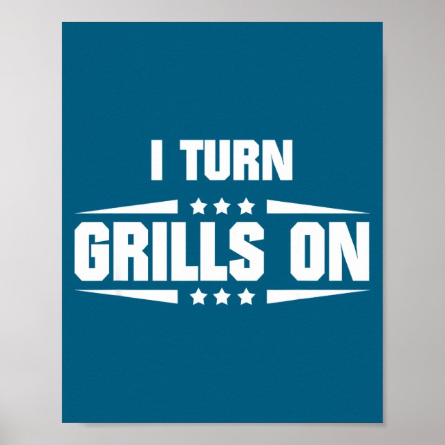 I Turn Grills On Funny Outdoor Cooking Quote  Poster (Vorne)