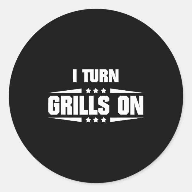 I Turn Grills On Funny Outdoor Cooking Quote  Runder Aufkleber (Vorderseite)