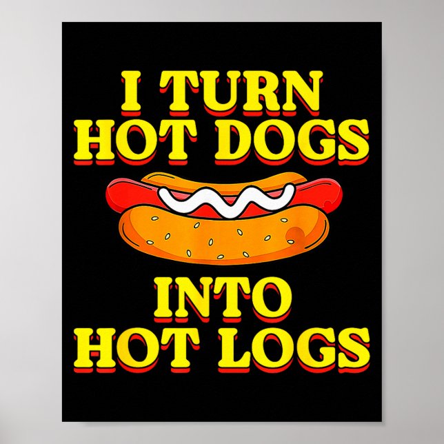 I Turn Hot Dogs Into Hot Logs Toilet Humor Crude R Poster (Vorne)