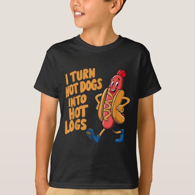 I Turn Hotdogs Into Hot Logs  T-Shirt (Vorderseite)