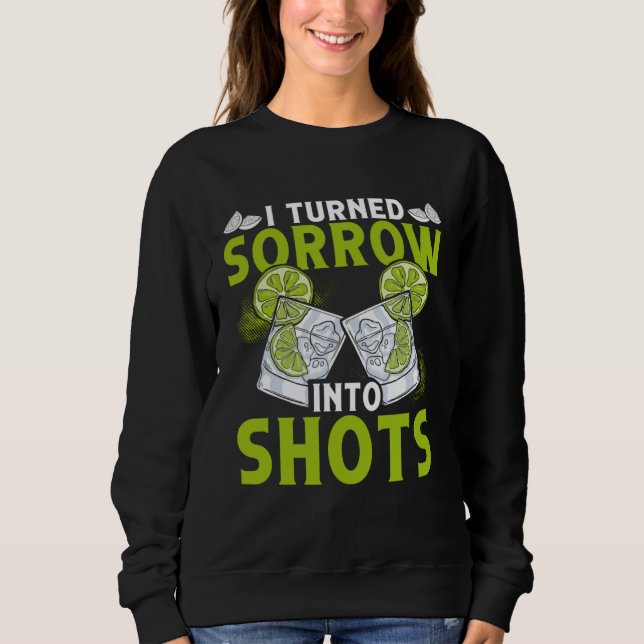 I Turn Sorrow Into Shots  Bartending Bartender Sweatshirt (Vorderseite)