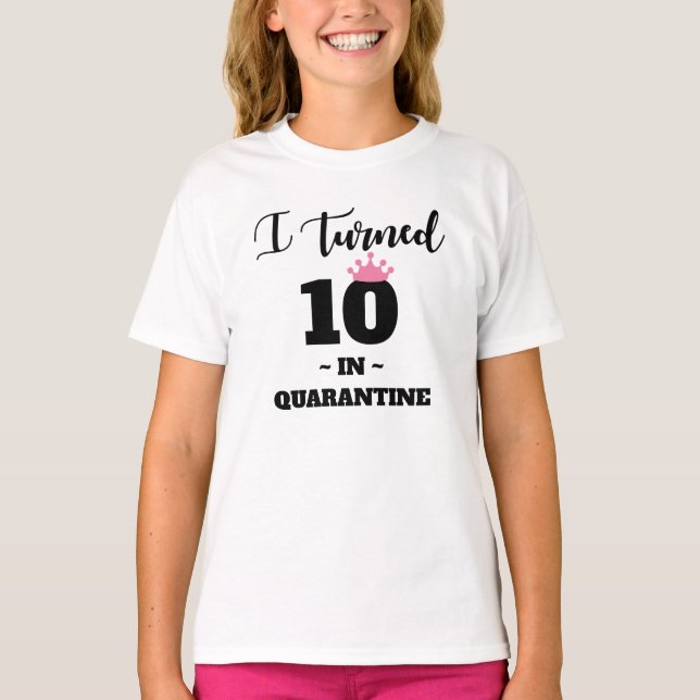 I Turned 10 in Quarantine Shirt (Vorderseite)