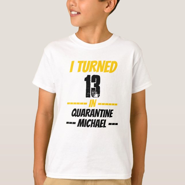 I Turned 13 in Quarantine Shirt (Vorderseite)