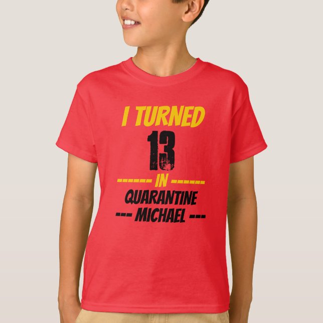 I Turned 13 in Quarantine Shirt (Vorderseite)
