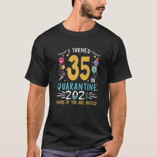 I Turned 35 in Quarantine 1986 35th Birthday 35 Ye T-Shirt
