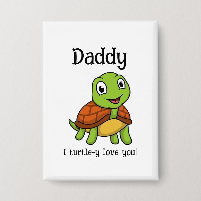 I Turtley Love You Daddy! Cute Father's Day Turtle Button (Vorderseite)