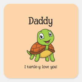 I Turtley Love You Daddy! Cute Father's Day Turtle Quadratischer Aufkleber