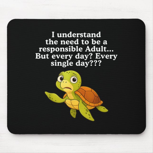 I Understand The Need To Be Resnsible Adult But Ev Mousepad (Vorne)