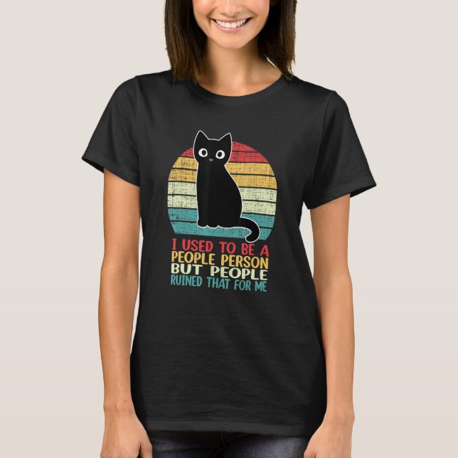 I Used To Be A People Person Funny Black Cat T-Shirt (Vorderseite)