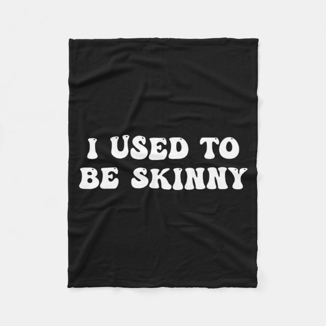 I Used To Be Skinny Funny Quote  Fleecedecke (Vorderseite)