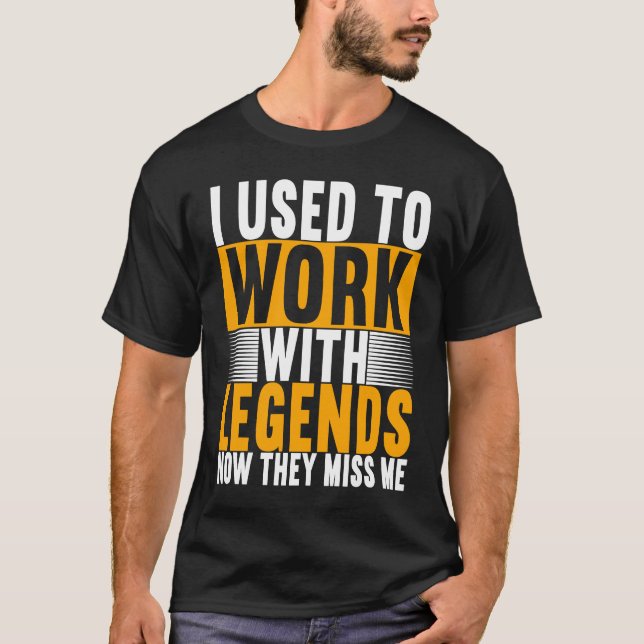 I Used To Work With Legends Farewell Coworker  1 T-Shirt (Vorderseite)