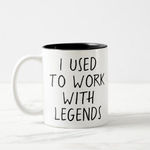 I Used to Work With Legends Zweifarbige Tasse