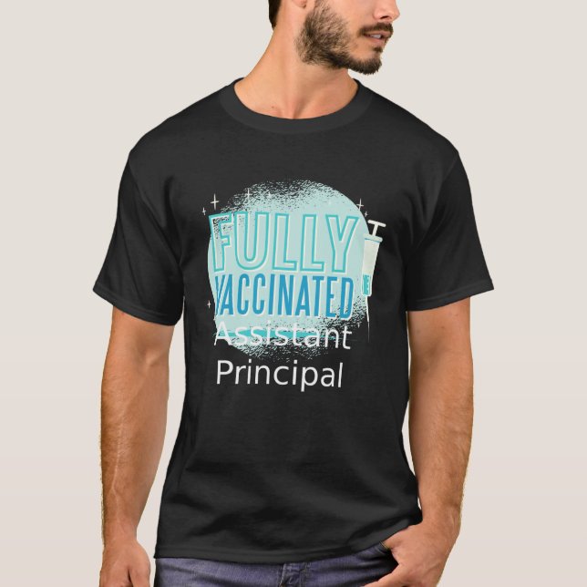 I ve Been Vaccinated Assistant principal T-Shirt (Vorderseite)