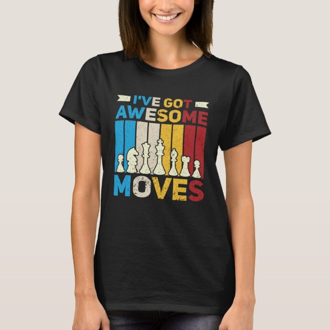 I ve Got Awesome Moves  Chess  Chess Player T-Shirt (Vorderseite)
