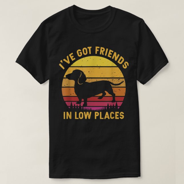 I_ve Got Freunde in Low Places Funny Dackel App T-Shirt (Design vorne)
