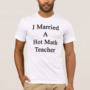 I verheiratet ein heißer Mathe-Lehrer T-Shirt