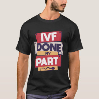 I vf Fertig, mein Teil Abholung Tag Embryo Tra T-Shirt