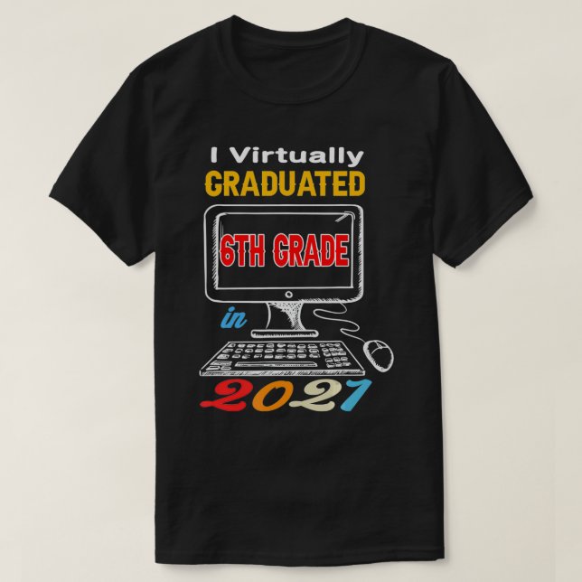 I Virtually Graduated 6th grade virtual 2021 middl T-Shirt (Design vorne)