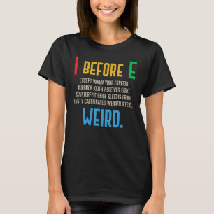 I vor E Ausnahmen von der englischen Grammatikreg T-Shirt