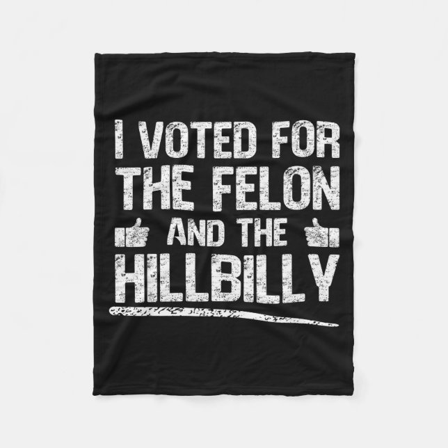I Voted For The Felon And The Hillbilly Trump 2024 Fleecedecke (Vorderseite)