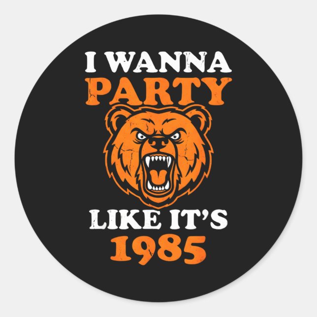 I W Party Like It’s 1985 Roaring Bear  Runder Aufkleber (Vorderseite)