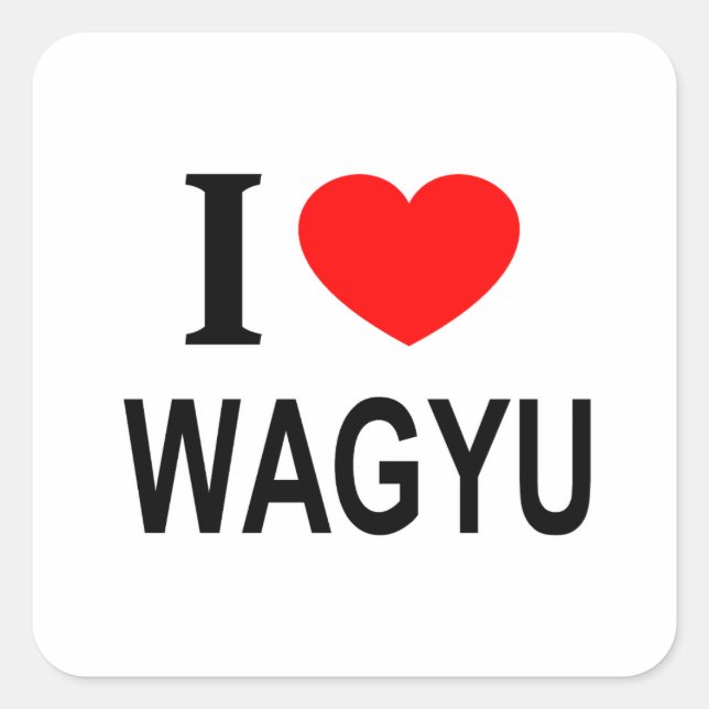 I ❤️ WAGYU I LIEBE WAGYU I HEART WAGYU QUADRATISCHER AUFKLEBER (Vorderseite)
