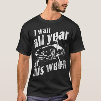 I Wait All Year For This Week Funny Shark Gift Men T-Shirt