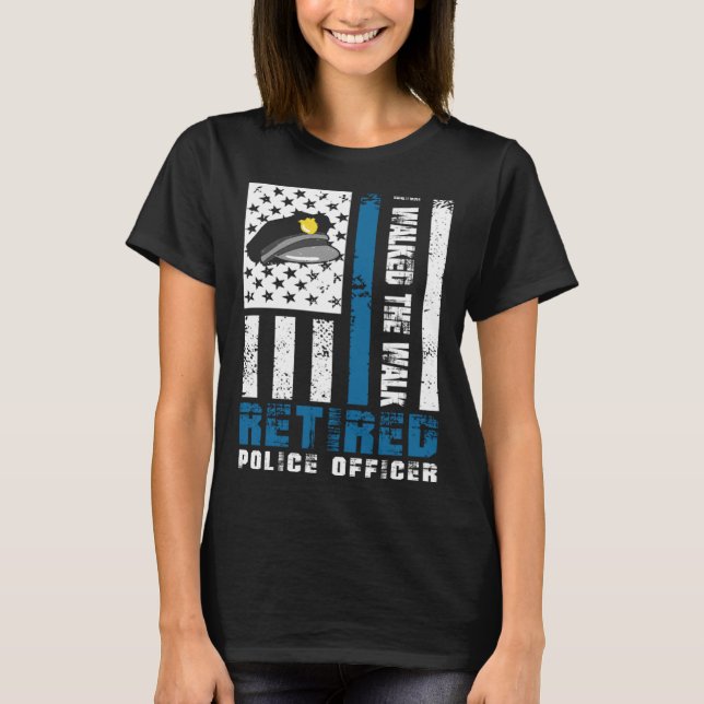I walked the walk Retired Police Officer T-Shirt (Vorderseite)