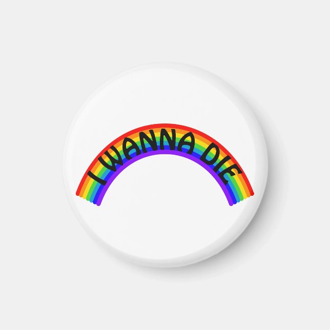 I Wanna Die - Rainbow Magnet (Vorne)
