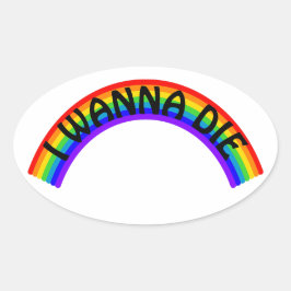 I Wanna Die - Rainbow Ovaler Aufkleber