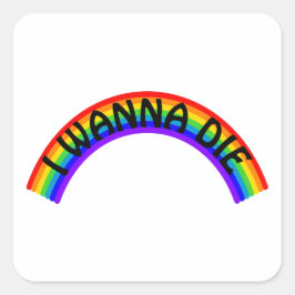 I Wanna Die - Rainbow Quadratischer Aufkleber