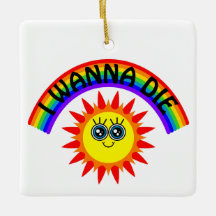 I Wanna Die - Regenbogen Lächeln Sun