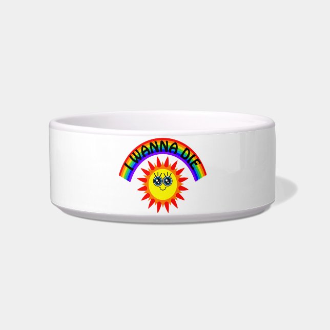 I Wanna Die - Regenbogen Lächeln Sun Napf (Vorderseite)