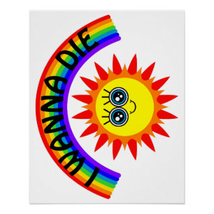 I Wanna Die - Regenbogen Lächeln Sun Poster