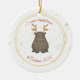 I Wanna Hippopotamus Reindeer for Christmas 2025  Keramik Ornament