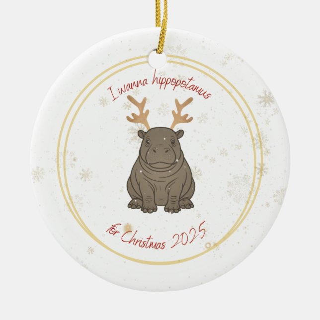 I Wanna Hippopotamus Reindeer for Christmas 2025  Keramik Ornament (Vorne)