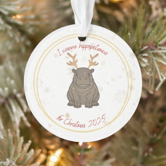 I Wanna Hippopotamus Reindeer for Christmas 2025  Ornament (Baum)