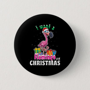 I want a Flamingo for christmas pink Flamenco Button