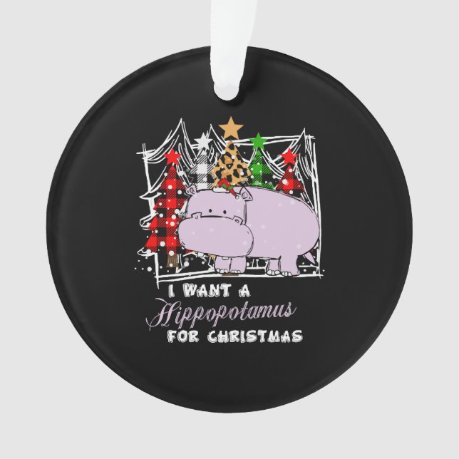 I Want A Hippopotamus For Christmas Funny Ornament (Vorderseite)