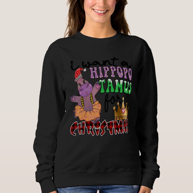 I Want A Hippopotamus For Christmas Hippo Christma Sweatshirt (Vorderseite)