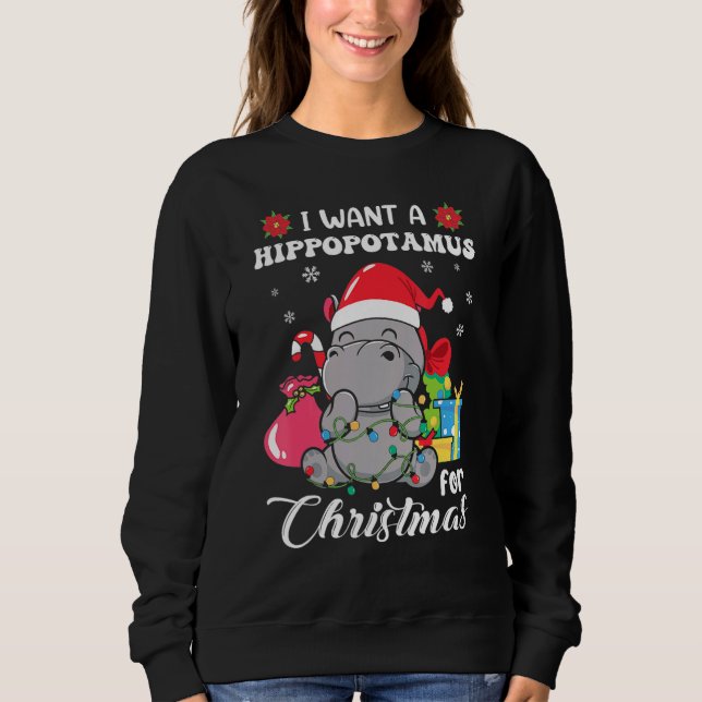 I Want A Hippopotamus For Christmas Xmas Hippo For Sweatshirt (Vorderseite)