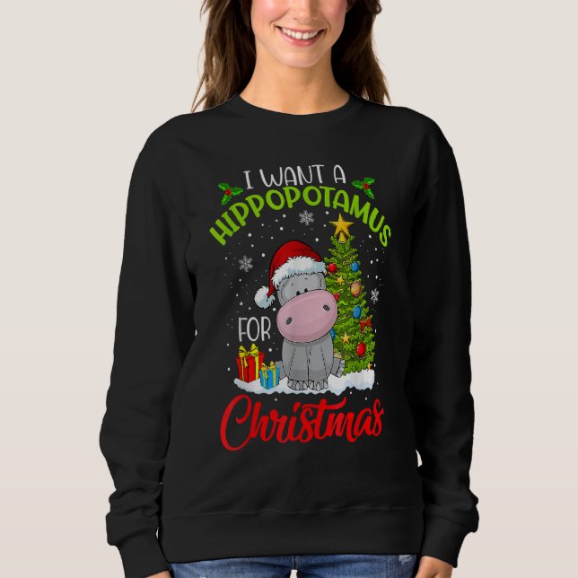 I Want A Hippopotamus For Christmas Xmas Hippo for Sweatshirt (Vorderseite)